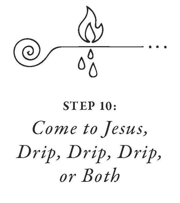 Step 10: Come to Jesus