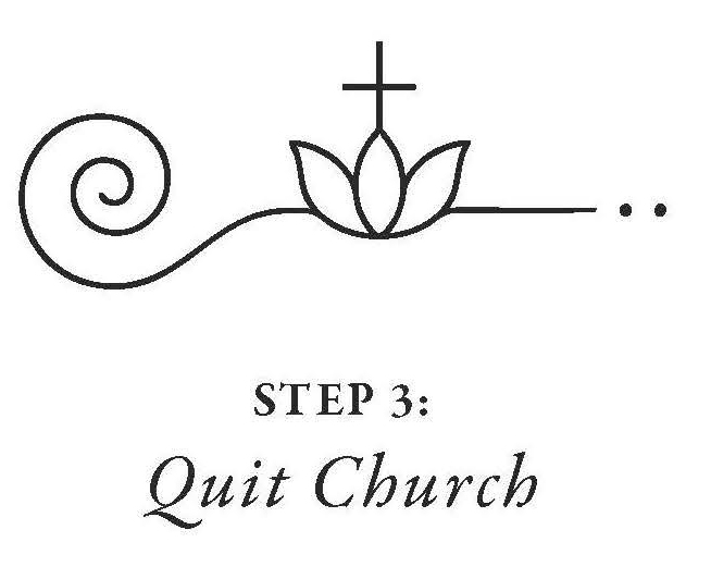 Step 3: Quit Church