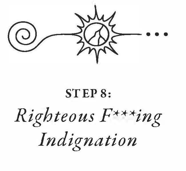 Step 8: Righteous Fucking Indignation