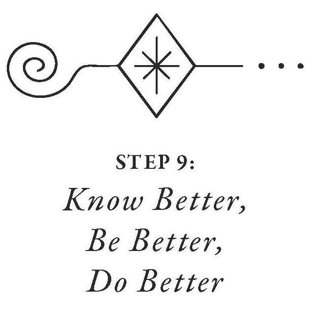 Step 9: Know Better, Be Better, Do Better
